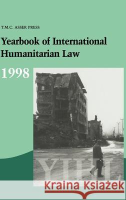 Yearbook of International Humanitarian Law: Volume 1, 1998 Fischer, Horst 9789067041072 ASSER PRESS - książka