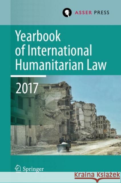 Yearbook of International Humanitarian Law, Volume 20, 2017 Terry D. Gill Robin Gei Tim McCormack 9789462652637 T.M.C. Asser Press - książka