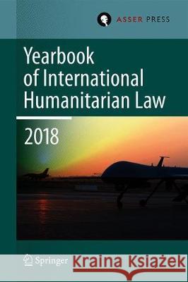 Yearbook of International Humanitarian Law, Volume 21 (2018) Terry D. Gill Robin Gei Heike Krieger 9789462653429 T.M.C. Asser Press - książka
