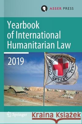 Yearbook of International Humanitarian Law, Volume 22 (2019) Terry D. Gill Robin Gei 9789462654013 T.M.C. Asser Press - książka