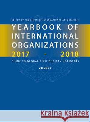 Yearbook of International Organizations 2017-2018, Volume 5: Statistics, Visualizations, and Patterns Union of International Associations 9789004344808 Brill - książka
