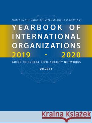 Yearbook of International Organizations 2019-2020, Volume 5: Statistics, Visualizations, and Patterns Union of International Associations 9789004393028 Brill - książka