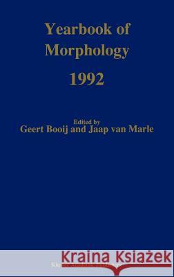 Yearbook of Morphology 1992 Geert Booij Jaap Va G. Booij 9780792319375 Springer - książka