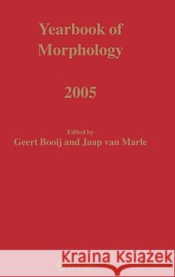 Yearbook of Morphology 2005 G. Booji Geert Booij Jaap Va 9781402040658 Springer London - książka