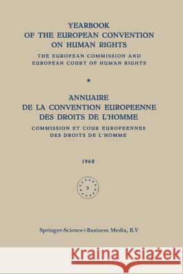 Yearbook of the European Convention on Human Rights / Annuaire de la Convention Europeenne Des Droits de l'Homme: The European Commission and European Council of Europe/Conseil De L'Europe 9789401515955 Springer - książka