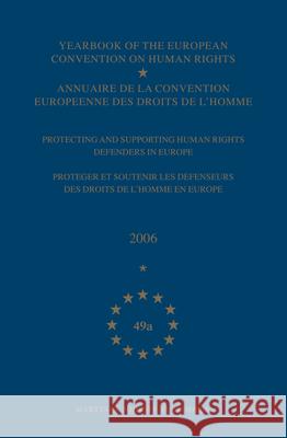 Yearbook of the European Convention on Human Rights/Annuaire de la Convention Europeenne Des Droits de l'Homme, Volume 49a (2006): Protecting and Supp Council of Europe/Conseil de L'Europe 9789004163348 Hotei Publishing - książka