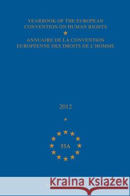 Yearbook of the European Convention on Human Rights/Annuaire de la Convention Européenne Des Droits de l'Homme, Volume 55a (2012) Council of Europe/Conseil de L'Europe 9789004179882 Martinus Nijhoff Publishers / Brill Academic - książka
