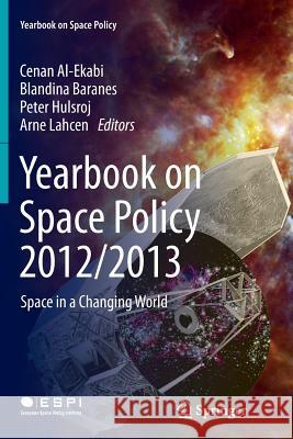 Yearbook on Space Policy 2012/2013: Space in a Changing World Al-Ekabi, Cenan 9783709119938 Springer - książka