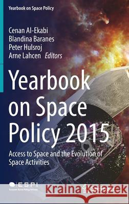 Yearbook on Space Policy 2015: Access to Space and the Evolution of Space Activities Al-Ekabi, Cenan 9783709148594 Springer - książka