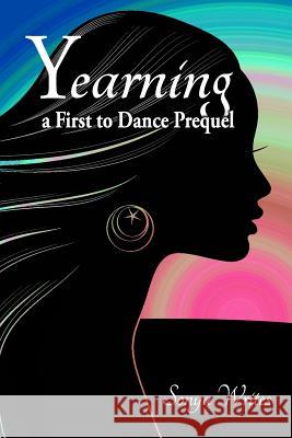 Yearning: a First to Dance prequel Writes, Sonya 9781508833826 Createspace - książka
