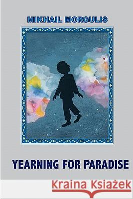 Yearning for Paradise MR Mikhail Morgulis Dr Thomas R. Beyer 9781453888032 Createspace - książka
