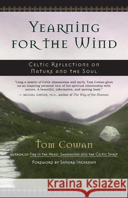 Yearning for the Wind: Celtic Reflections on Nature and the Soul Thomas Dale Cowan 9781577314110 New World Library - książka