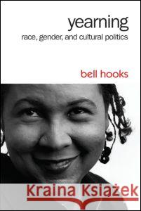 Yearning: Race, Gender, and Cultural Politics Bell Hooks 9781138821750 Routledge - książka