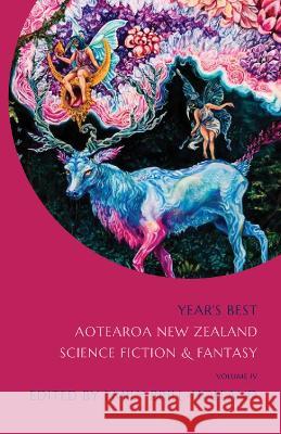 Year\'s Best Aotearoa New Zealand Science Fiction and Fantasy: Volume 4 Emily Brill-Holland 9781991150332 Paper Road Press Ltd - książka