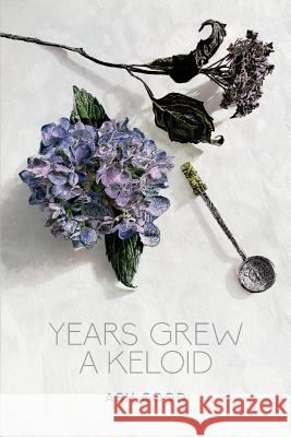 Years Grew a Keloid Ash Good 9780997298703 Ash Good - książka