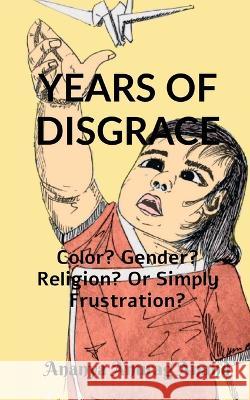 Years of Disgrace Ananya Anurag   9781649514929 Notion Press - książka