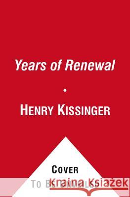 Years of Renewal : The Concluding Volume of His Classic Memoirs Henry Kissinger 9780857207197  - książka