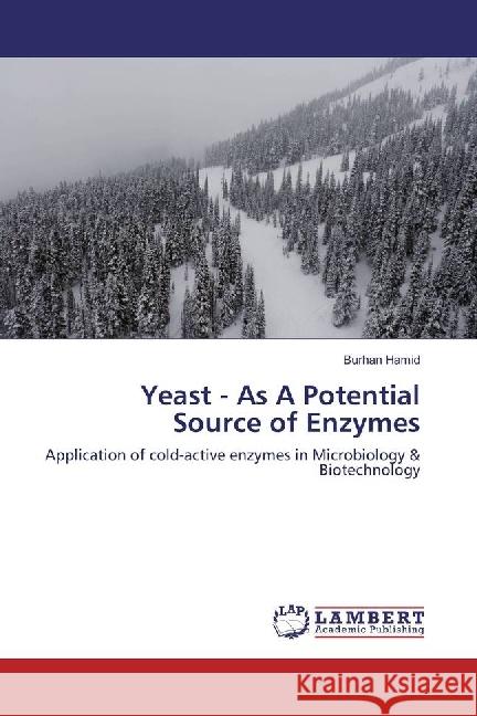 Yeast - As A Potential Source of Enzymes : Application of cold-active enzymes in Microbiology & Biotechnology Hamid, Burhan 9783330044814 LAP Lambert Academic Publishing - książka
