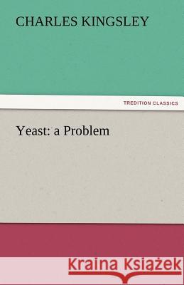 Yeast: a Problem Kingsley, Charles 9783842424876 tredition GmbH - książka