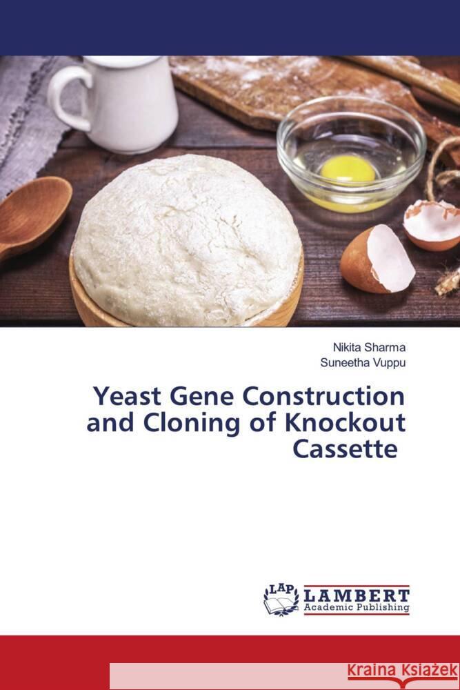Yeast Gene Construction and Cloning of Knockout Cassette Sharma, Nikita, Vuppu, Suneetha 9786205500439 LAP Lambert Academic Publishing - książka