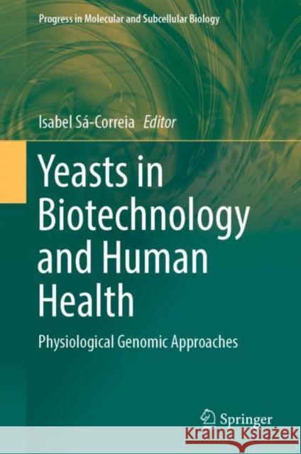 Yeasts in Biotechnology and Human Health: Physiological Genomic Approaches Sá-Correia, Isabel 9783030130343 Springer - książka