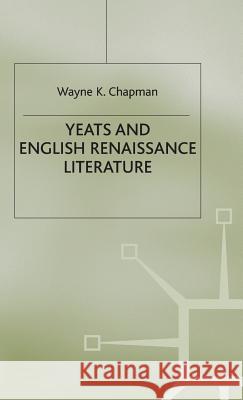 Yeats and English Renaissance Literature Wayne K. Chapman   9780333521779 Palgrave Macmillan - książka