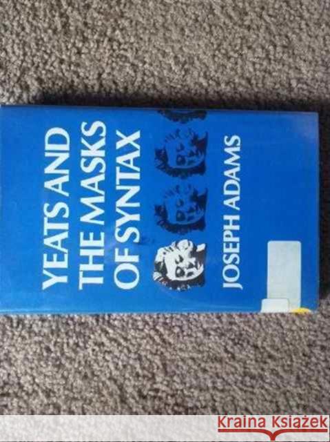 Yeats and the Masks of Syntax Joseph Adams 9780231048187 Columbia University Press - książka