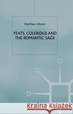 Yeats, Coleridge and the Romantic Sage Matthew Gibson M. Gibson 9781349410668 Palgrave MacMillan - książka