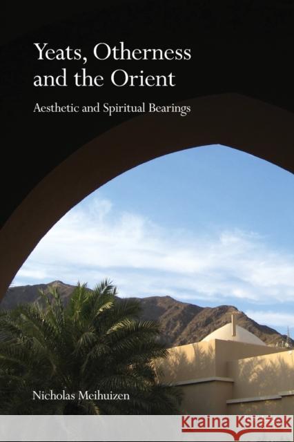 Yeats, Otherness and the Orient; Aesthetic and Spiritual Bearings Meihuizen, Nicholas 9781787078062 Peter Lang Ltd - książka