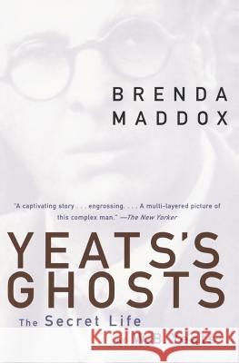 Yeats's Ghosts: The Secret Life of W.B. Yeats Brenda Maddox 9780060985042 Harper Perennial - książka