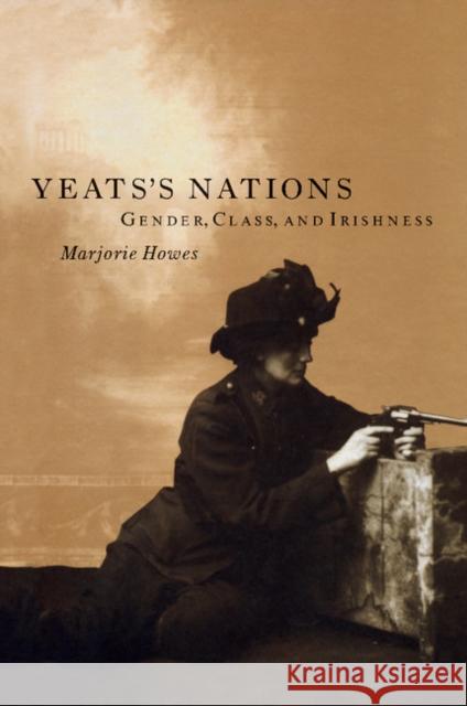 Yeats's Nations: Gender, Class, and Irishness Howes, Marjorie 9780521645270 Cambridge University Press - książka