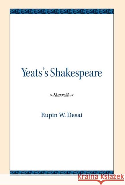 Yeats's Shakespeare Rupin W. Desai 9780810138285 Northwestern University Press - książka