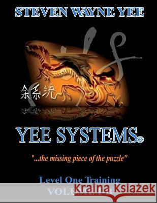 Yee Systems Volume I-B: Level One Training Steven Wayne Yee 9781724500564 Createspace Independent Publishing Platform - książka