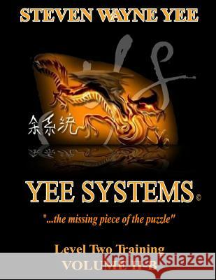 Yee Systems Volume II B: Level Two Training Steven Wayne Yee 9781080402069 Independently Published - książka