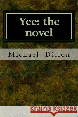 Yee: the novel Dillon, Michael 9781933487977 Zippomonster Productions - książka