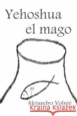 Yehoshua el mago Volnie, Alejandro 9781500400705 Createspace - książka