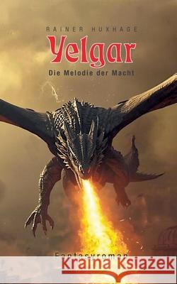 Yelgar: Die Melodie der Macht Rainer Huxhage 9783819293719 Bod - Books on Demand - książka