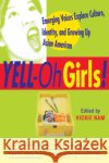 Yell-Oh Girls!: Emerging Voices Explore Culture, Identity, and Growing Up Asian American Vickie Nam Phoebe Eng 9780060959449 HarperCollins Publishers