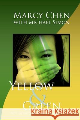 Yellow & Green: Not an Autobiography of Marcy Chen Marcy Chen Michael Simon 9780615292991 Black Tomorrow - książka