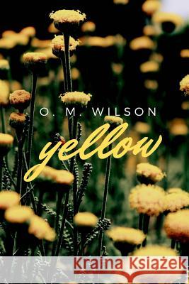 yellow: a poetry collection Wilson, Olivia Mya 9781982046378 Createspace Independent Publishing Platform - książka