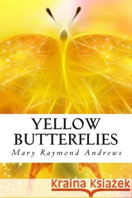 Yellow Butterflies Mary Raymond Shipman Andrews 9781463589936 Createspace - książka