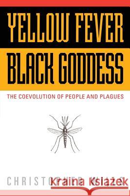 Yellow Fever, Black Goddess: The Coevolution Of People And Plagues Wills, Christopher 9780201328189 Perseus (for Hbg) - książka