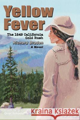 Yellow Fever: The 1849 California Gold Rush Braden, Richard 9780595381098 iUniverse - książka