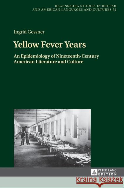 Yellow Fever Years: An Epidemiology of Nineteenth-Century American Literature and Culture Hebel, Udo 9783631674123 Peter Lang AG - książka