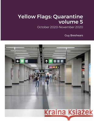 Yellow Flags: Quarantine volume 5: October 2020-November 2020 Guy Breshears 9789887561446 Guy Breshears - książka