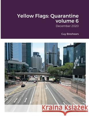 Yellow Flags: Quarantine volume 6: December 2020 Guy Breshears 9789887561453 Guy Breshears - książka