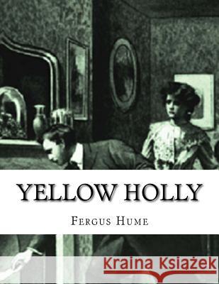 Yellow Holly Fergus Hume 9781975871444 Createspace Independent Publishing Platform - książka