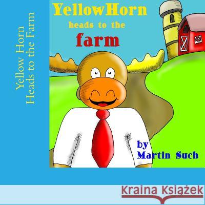 Yellow Horn Heads to the Farm Martin Such 9781508494522 Createspace - książka