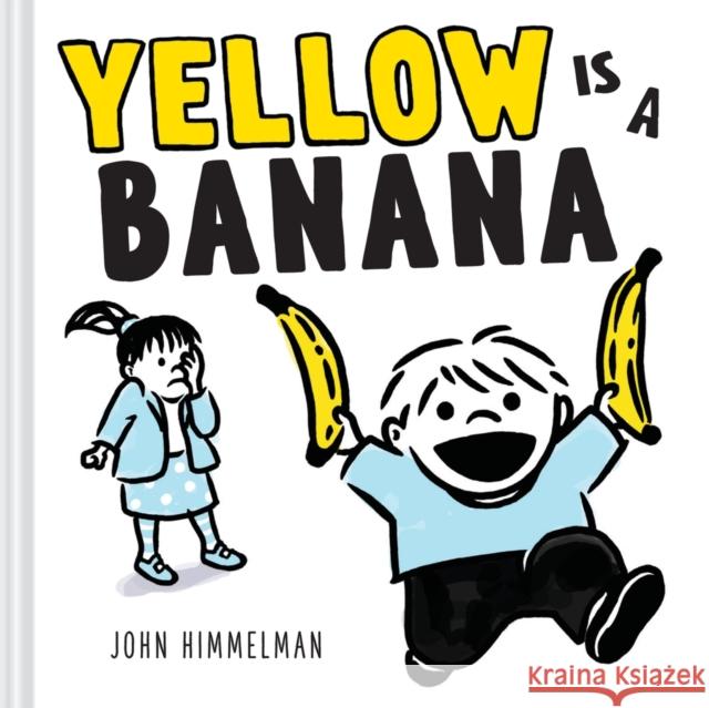 Yellow Is a Banana: A Picture Book John Himmelman 9781419776809 Abrams Appleseed - książka