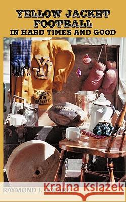 Yellow Jacket Football in Hard Times and Good Raymond J. Golarz 9781452025735 AuthorHouse - książka